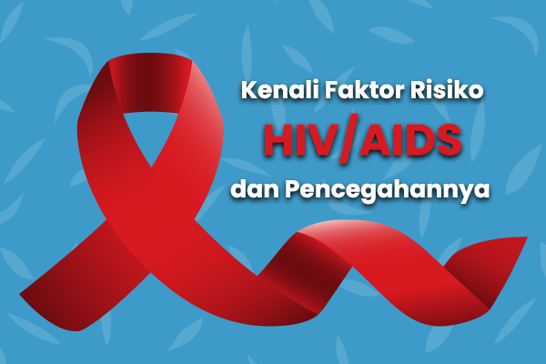 HIV/AIDS: Memahami Penyebab, Penularan, dan Pencegahannya